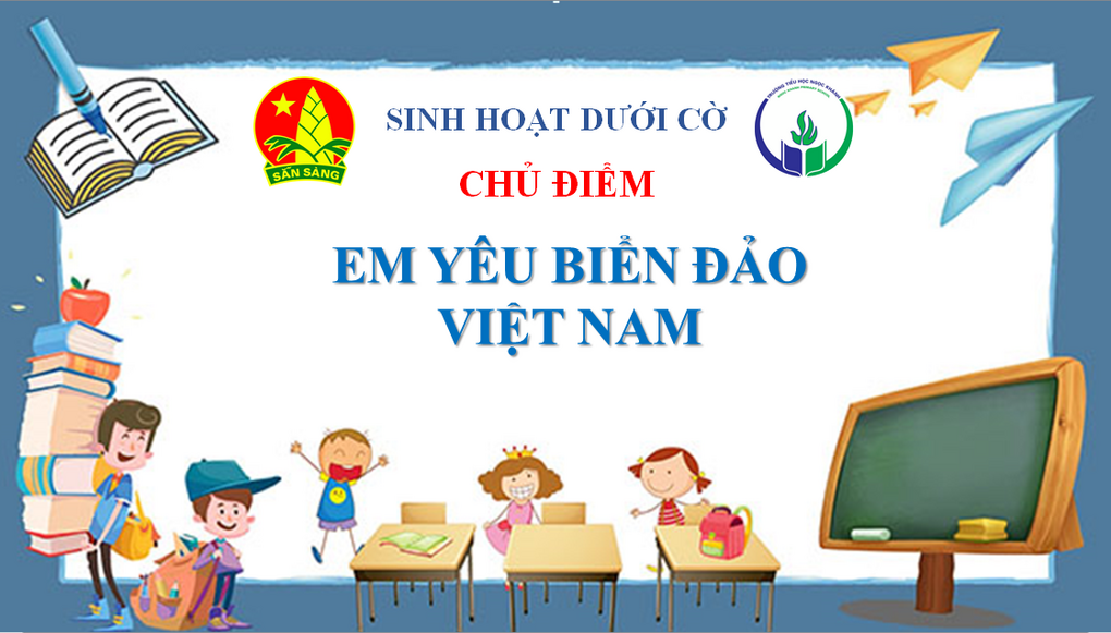 Sinh hoạt dưới cờ chủ điểm "Em yêu biển đảo Việt Nam"