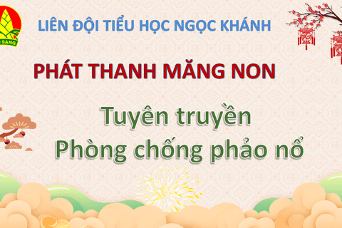 Phát thanh măng non - Phòng chống pháo nổ