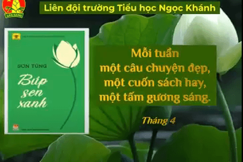 Mô hình Mỗi tuần một câu chuyện đẹp, một cuốn sách hay, một tấm gương sáng -Tháng 4: Búp sen xanh