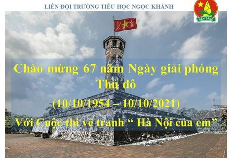 Chào mừng 67 năm Ngày giải phóng Thủ đô (10/10/1954 – 10/10/2021) với cuộc thi vẽ tranh “ Hà Nội của em”
