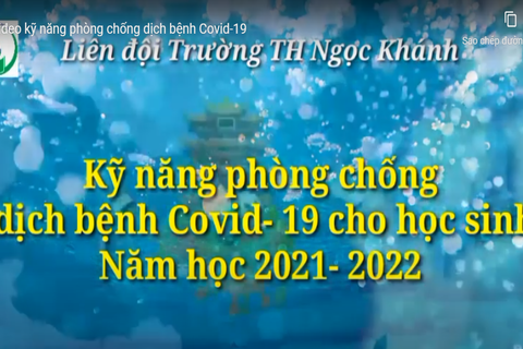 Tuyên truyền, hướng dẫn thiếu nhi kỹ năng phòng chống dịch bệnh Covid-19 năm học 2021-2022