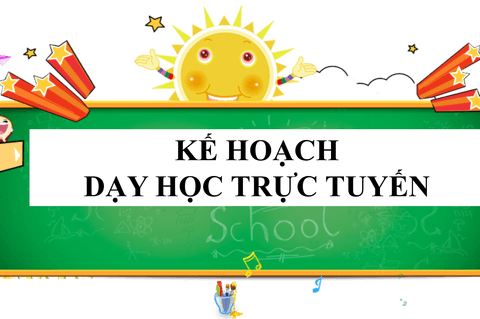 Kế hoạch dạy học trực tuyến khối 3 từ tuần 1 đến tuần 4 (06/9/2021 - 01/10/2021)