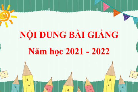 Nội dung bài giảng Tuần 6 khối 5 (từ 11/10/2021 đến 15/10/2021)