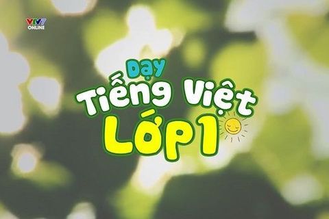 Giới thiệu chương trình dạy Tiếng việt lớp 1 trên kênh VTV 7