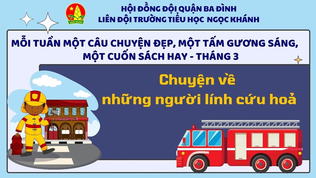 Mỗi tuần một câu chuyện đẹp, một cuốn sách hay, một tấm gương sáng - Cuốn sách tháng 3: Chuyện về những người lính cứu hoả
