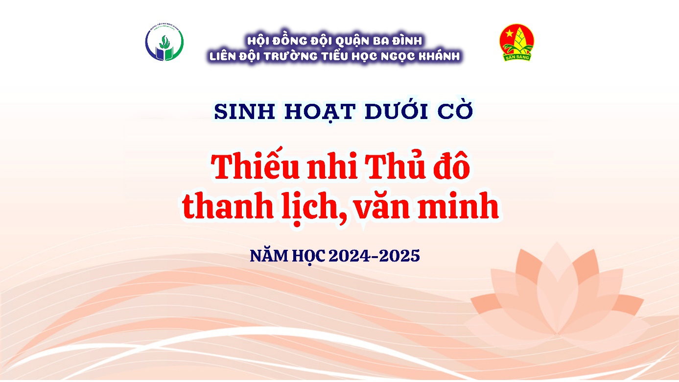 Sinh hoạt dưới cờ - chủ đề “ Thiếu nhi Thủ đô thanh lịch, văn minh”