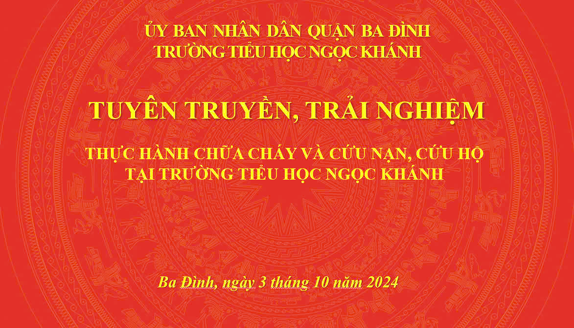 LỚP 3A7 TRƯỜNG TIỂU HỌC NGỌC KHÁNH THAM GIA TẬP HUẤN PHÒNG CHÁY CHỮA CHÁY