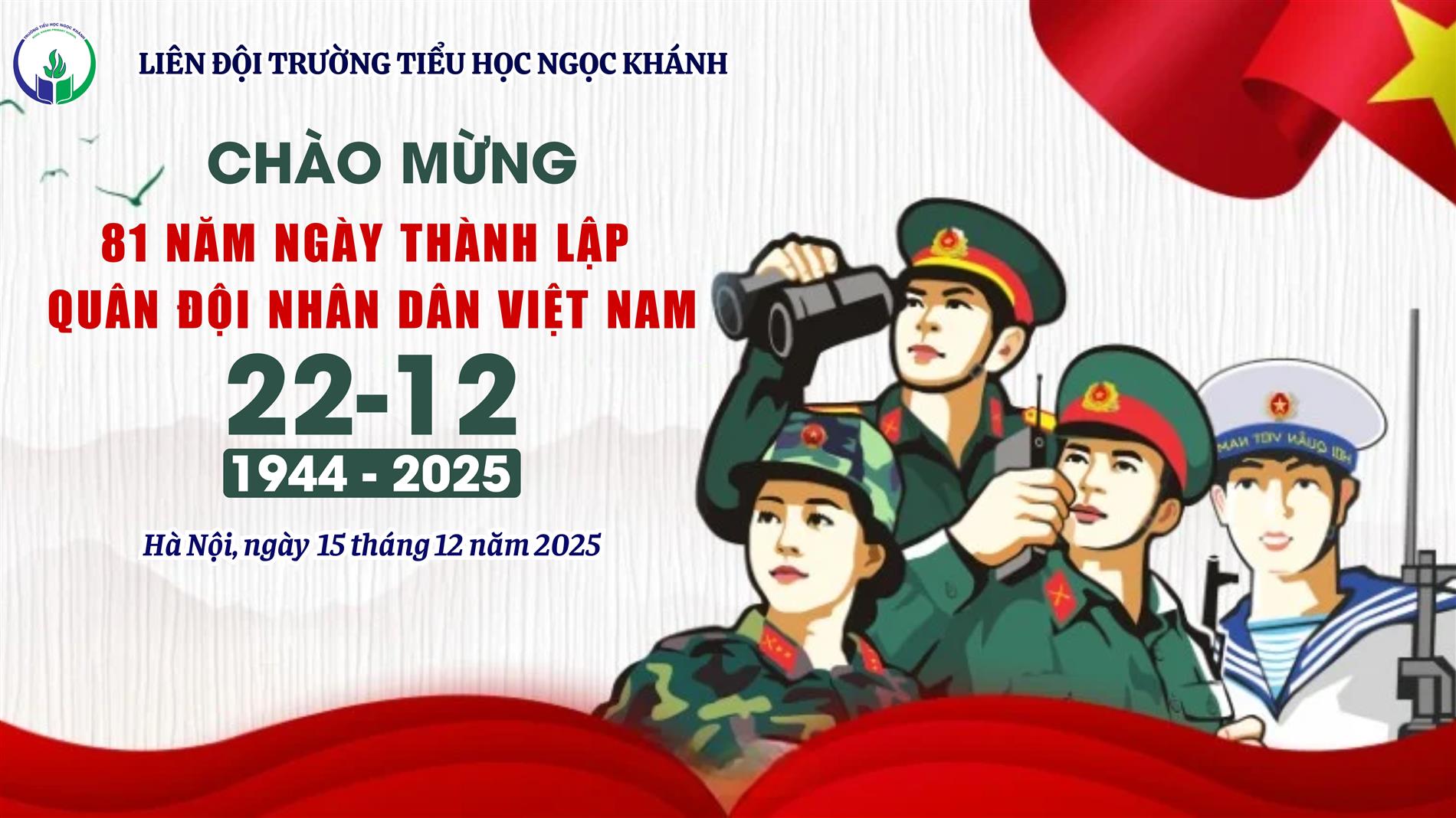 CHÀO MỪNG 81 NĂM NGÀY THÀNH LẬP QUÂN ĐỘI NHÂN DÂN VIỆT NAM (22/12/1944 - 22/12/2025)